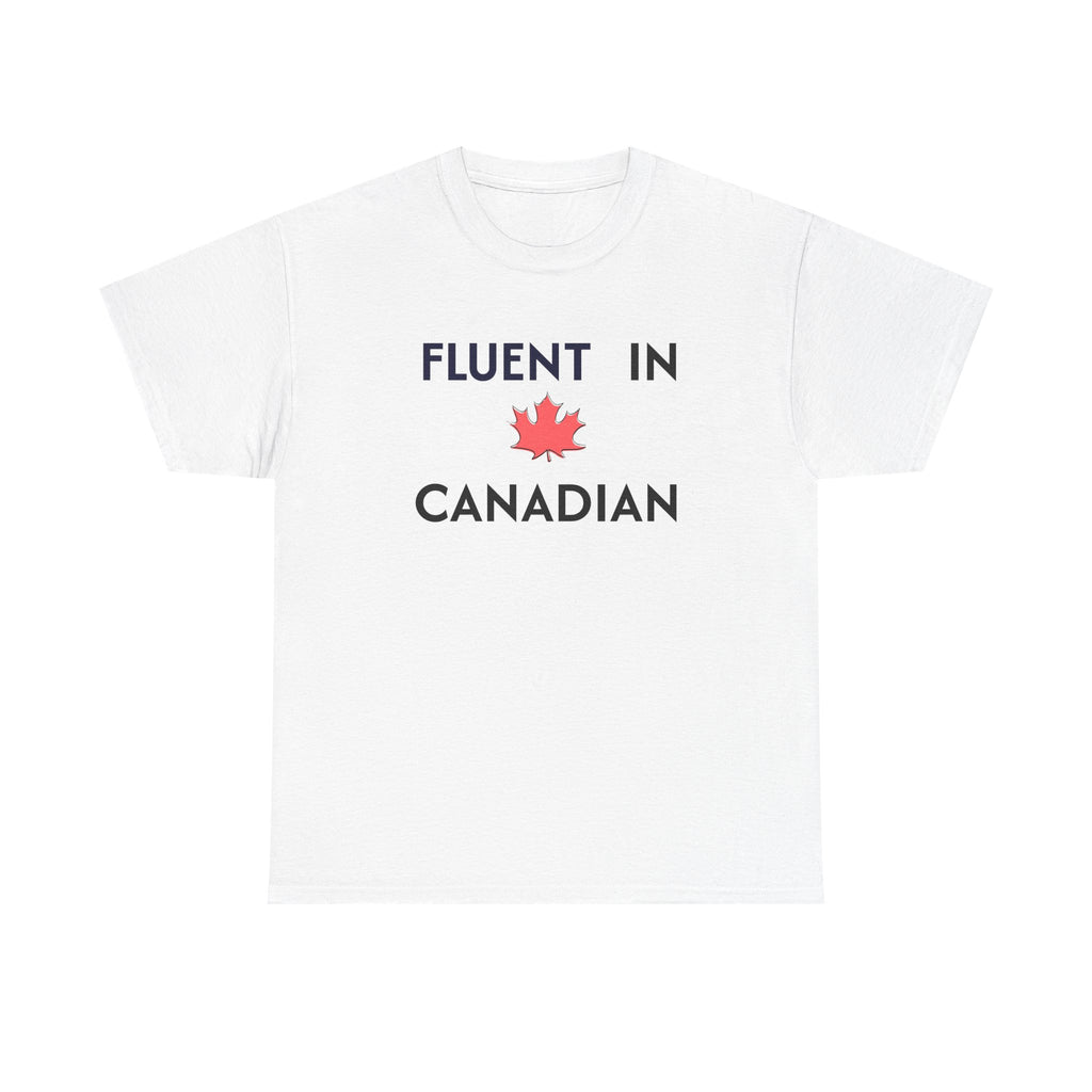 Fluent in Canadian™ T-Shirt